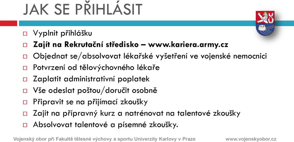 lékaře Zaplatit administrativní poplatek Vše odeslat poštou/doručit osobně Připravit se na