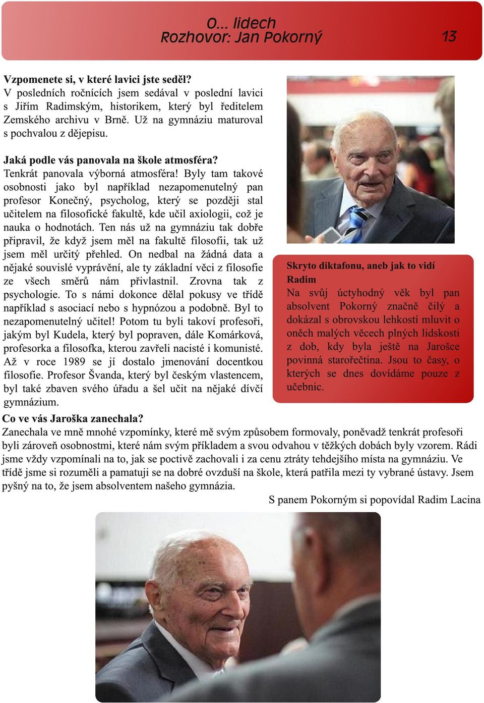 Jaká podle vás panovala na škole atmosféra? Tenkrát panovala výborná atmosféra!