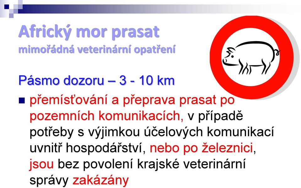 případě potřeby s výjimkou účelových komunikací uvnitř