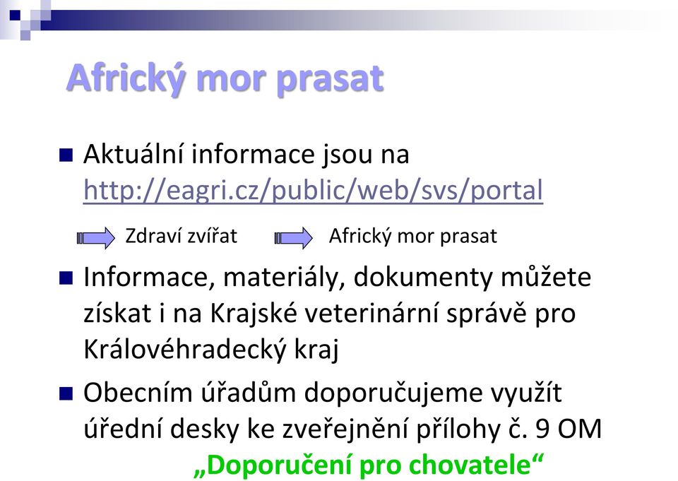 materiály, dokumenty můžete získat i na Krajské veterinární správě pro