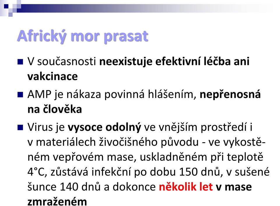 materiálech živočišného původu - ve vykostěném vepřovém mase, uskladněném při teplotě