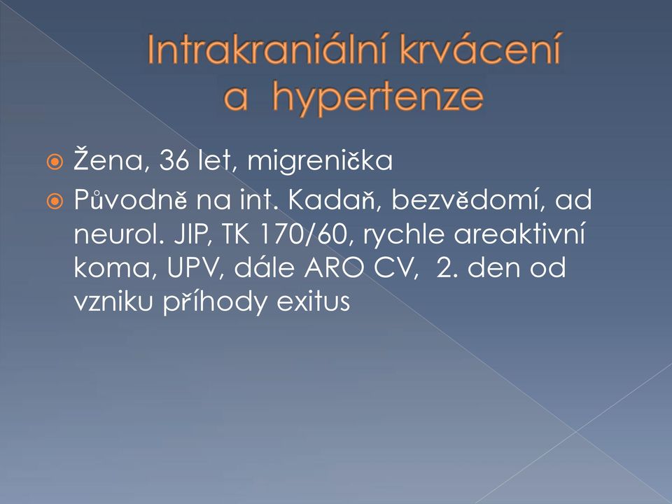 Kada, bezv domí, ad neurol.