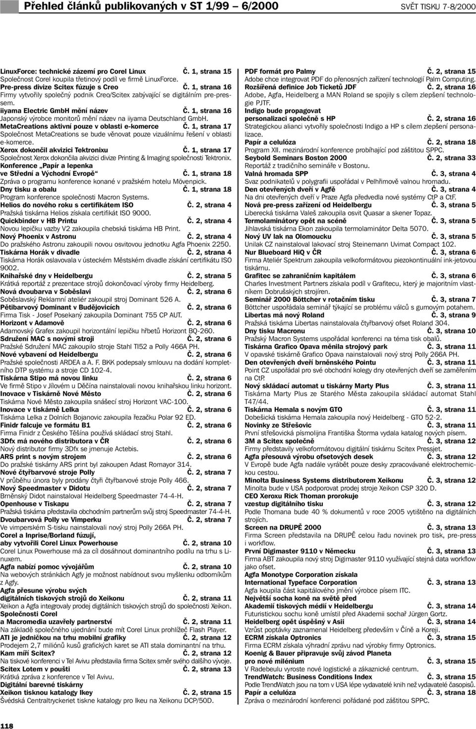 1, strana 16 Japonský výrobce monitorů mění název na iiyama Deutschland GmbH. MetaCreations aktivní pouze v oblasti e-komerce Č.