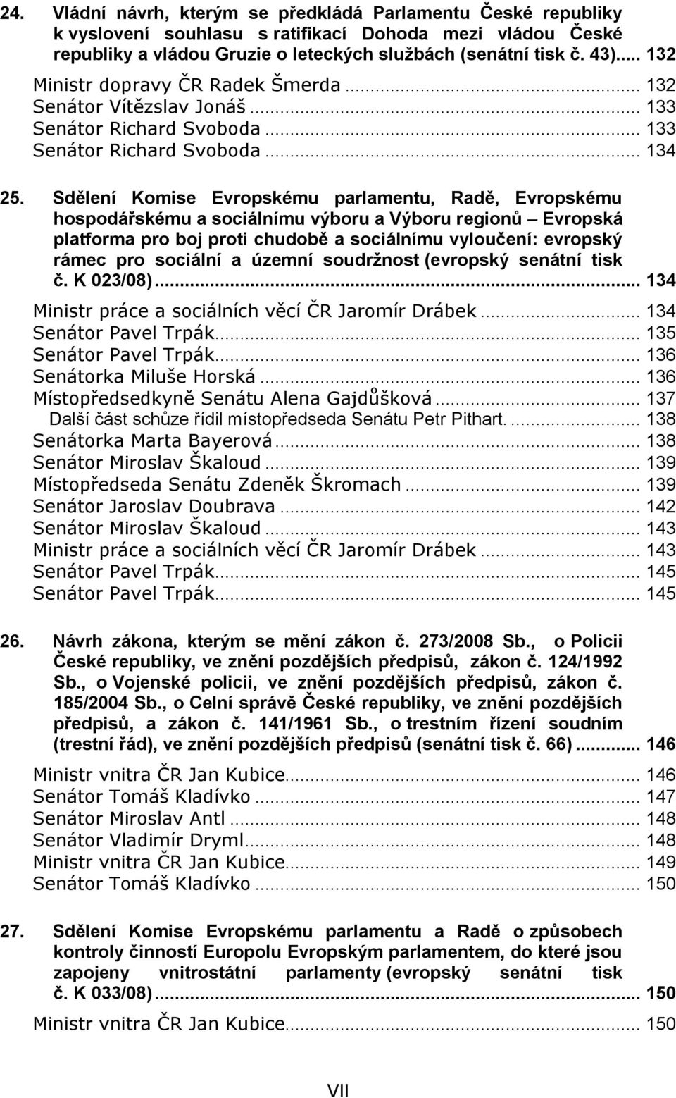 Sdělení Komise Evropskému parlamentu, Radě, Evropskému hospodářskému a sociálnímu výboru a Výboru regionů Evropská platforma pro boj proti chudobě a sociálnímu vyloučení: evropský rámec pro sociální