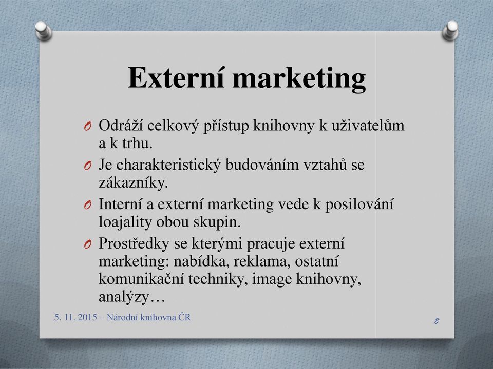 Interní a externí marketing vede k posilování loajality obou skupin.