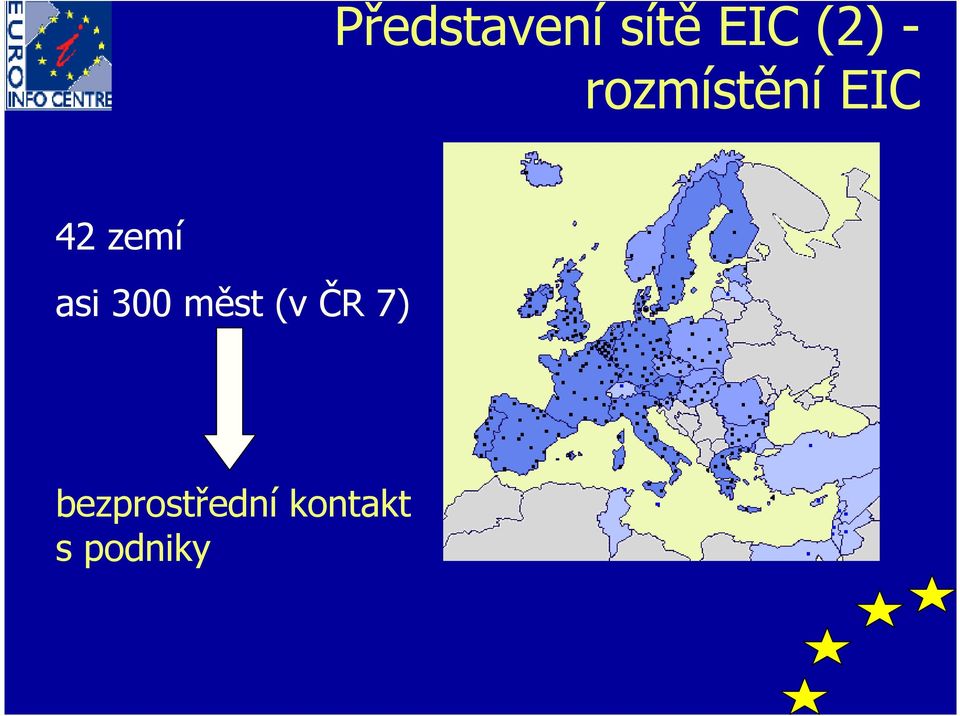 asi 300 měst (v ČR 7)