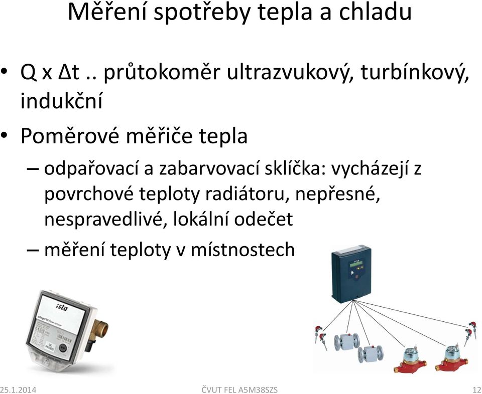 odpařovací a zabarvovací sklíčka: vycházejí z povrchové teploty