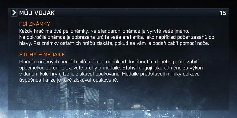 Psí známky ostatních hráčů získáte, pokud se vám je podaří zabít pomocí nože.