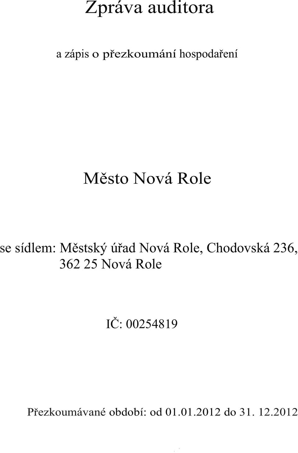 Role, Chodovská 236, 362 25 Nová Role IČ: