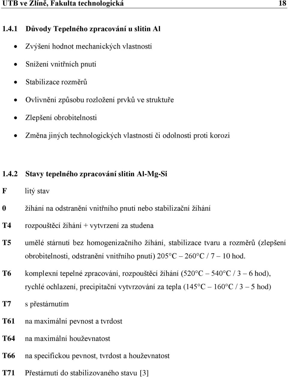 Změna jiných technologických vlastností či odolnosti proti korozi 1.4.