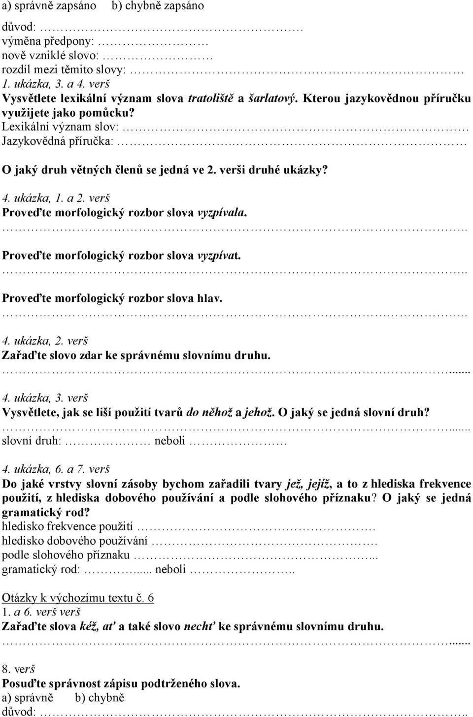 verš Proveďte morfologický rozbor slova vyzpívala... Proveďte morfologický rozbor slova vyzpívat... Proveďte morfologický rozbor slova hlav... 4. ukázka, 2.