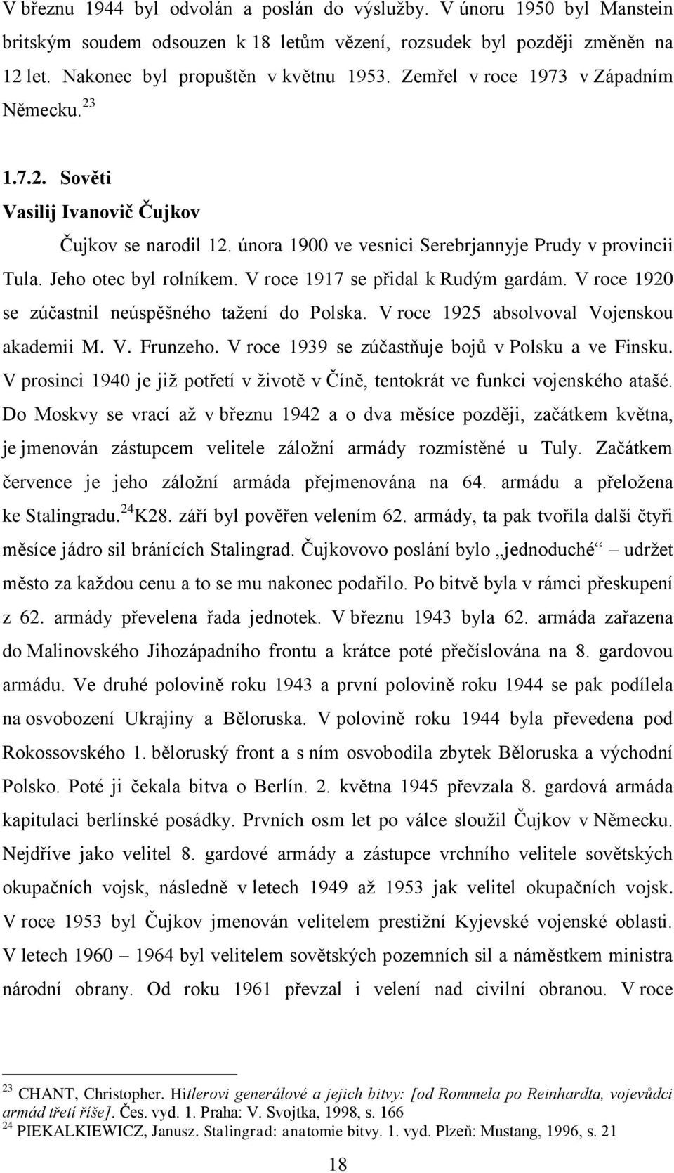 V roce 1917 se přidal k Rudým gardám. V roce 1920 se zúčastnil neúspěšného tažení do Polska. V roce 1925 absolvoval Vojenskou akademii M. V. Frunzeho.