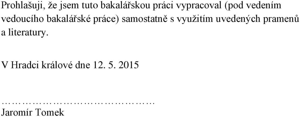 práce) samostatně s využitím uvedených pramenů a