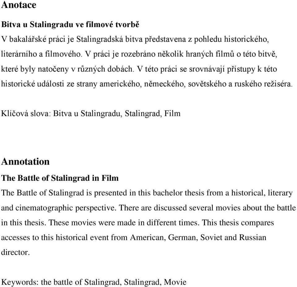 V této práci se srovnávají přístupy k této historické události ze strany amerického, německého, sovětského a ruského režiséra.