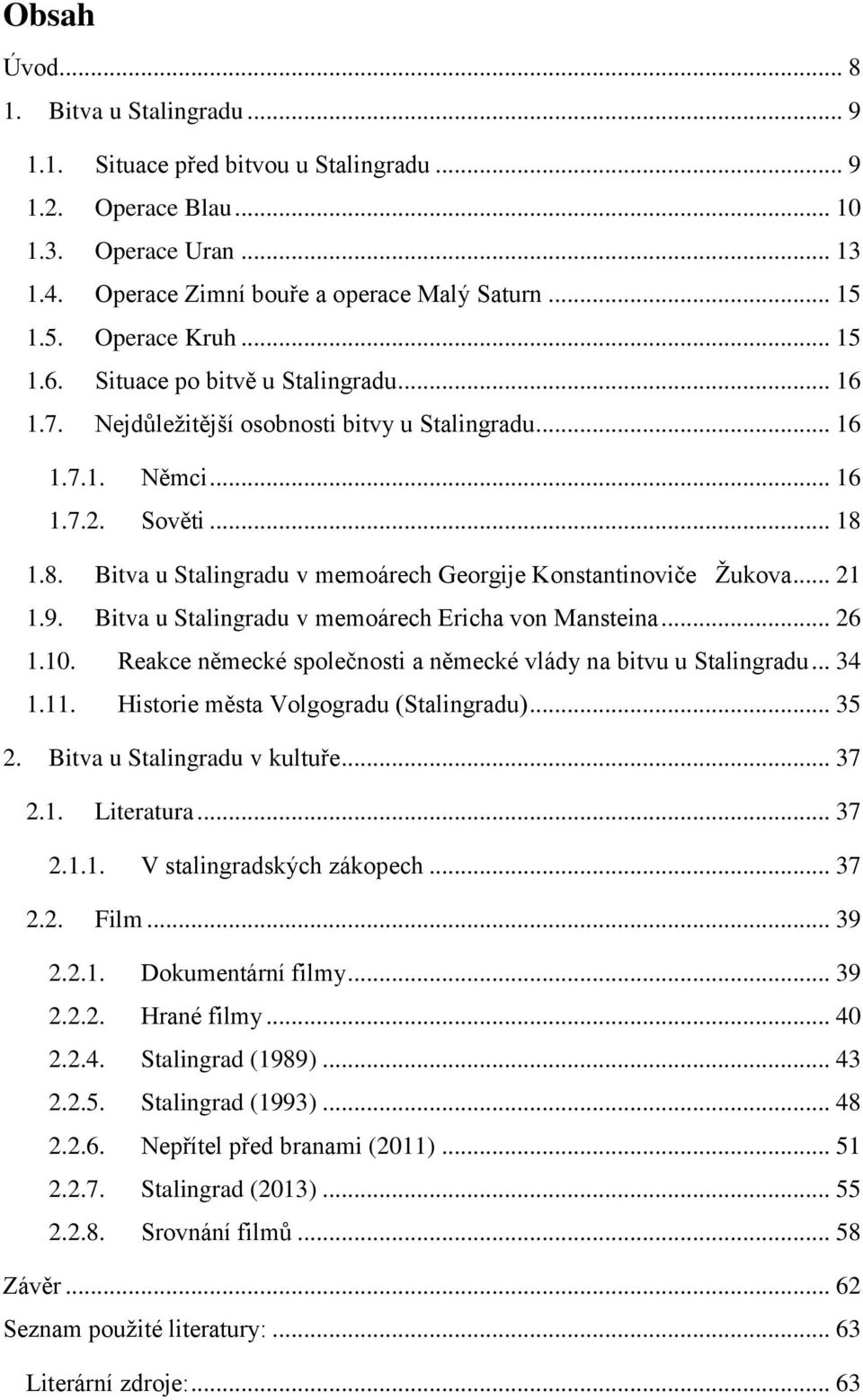 1.8. Bitva u Stalingradu v memoárech Georgije Konstantinoviče Žukova... 21 1.9. Bitva u Stalingradu v memoárech Ericha von Mansteina... 26 1.10.