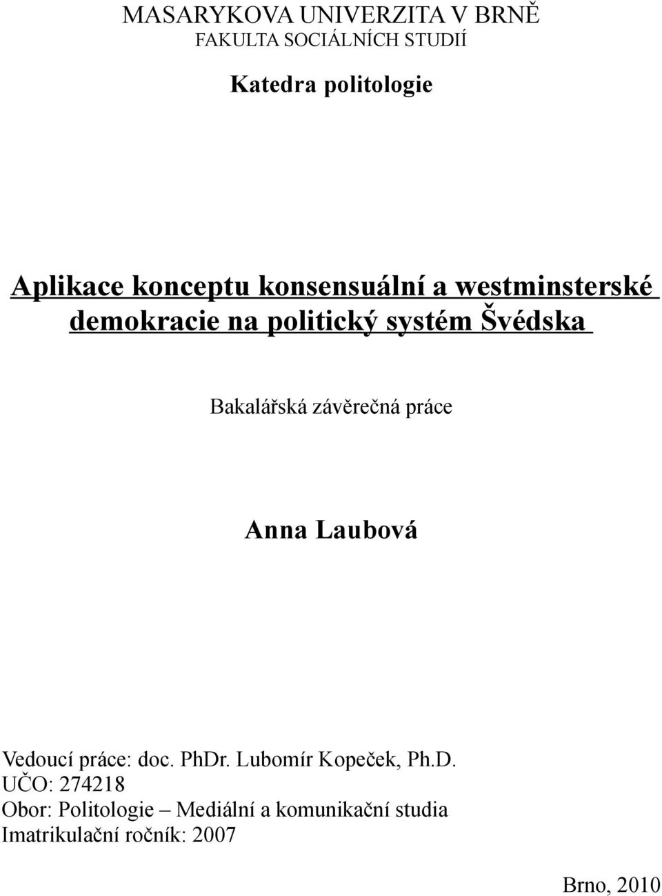 Bakalářská závěrečná práce Anna Laubová Vedoucí práce: doc. PhDr. Lubomír Kopeček, Ph.