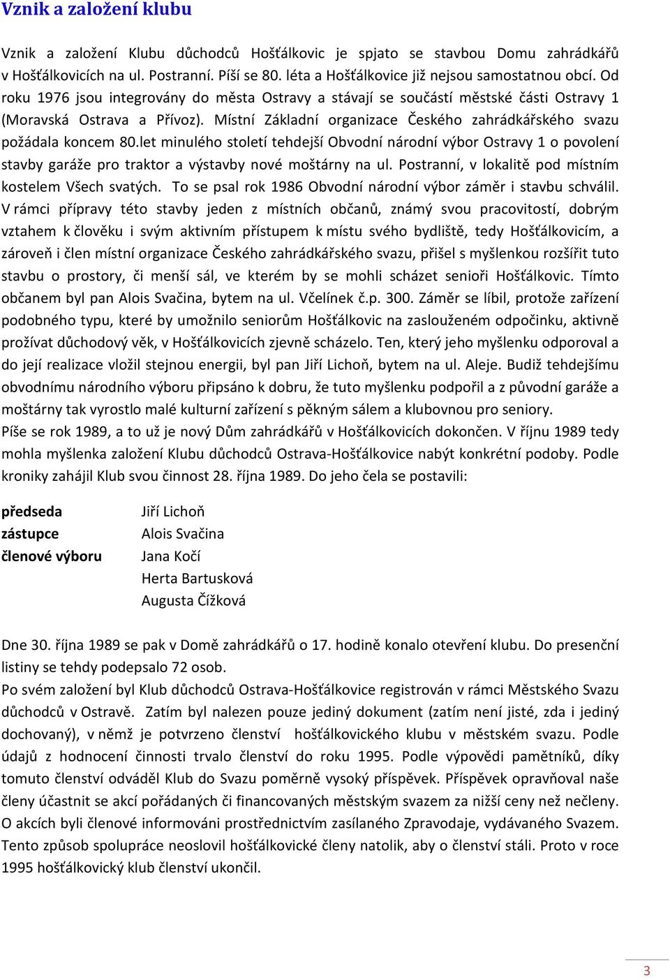 let minulého století tehdejší Obvodní národní výbor Ostravy 1 o povolení stavby garáže pro traktor a výstavby nové moštárny na ul. Postranní, v lokalitě pod místním kostelem Všech svatých.