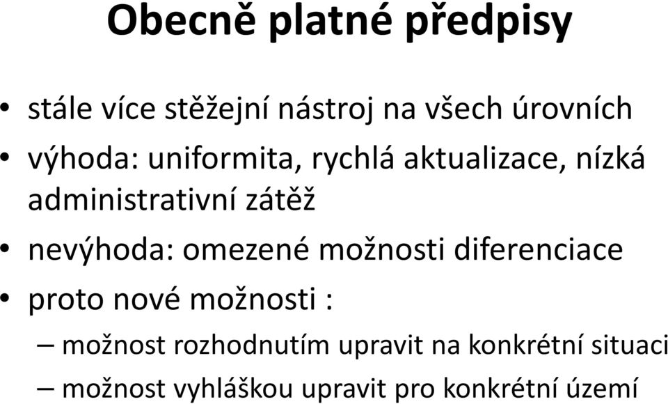 nevýhoda: omezené možnosti diferenciace proto nové možnosti : možnost