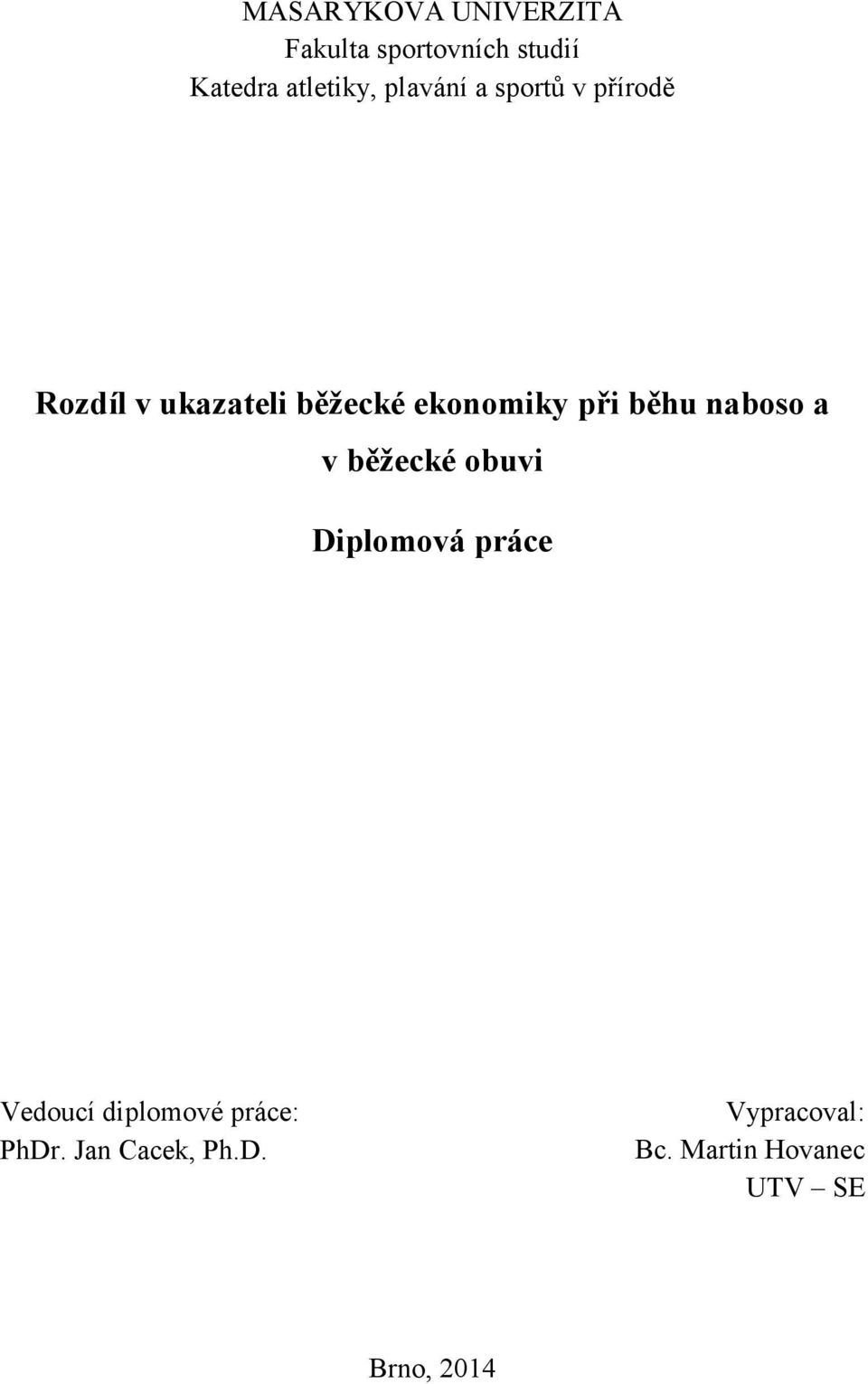 běhu naboso a v běžecké obuvi Diplomová práce Vedoucí diplomové