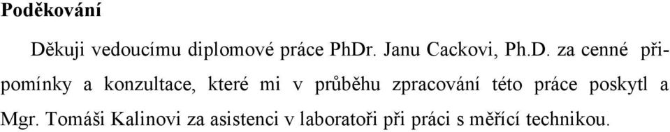 za cenné připomínky a konzultace, které mi v průběhu