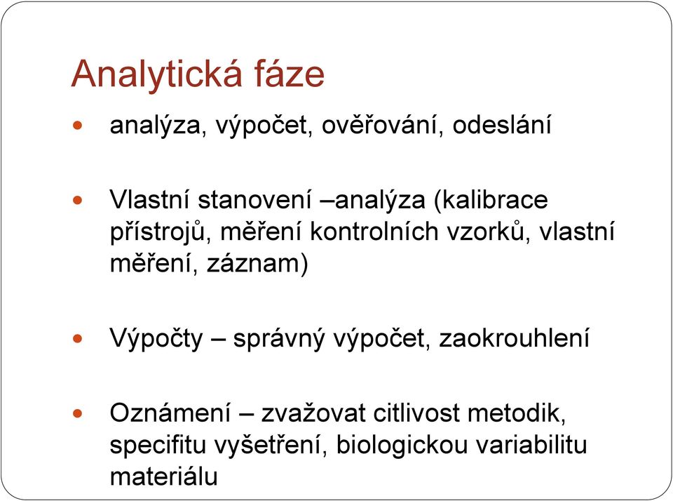 vlastní měření, záznam) Výpočty správný výpočet, zaokrouhlení Oznámení