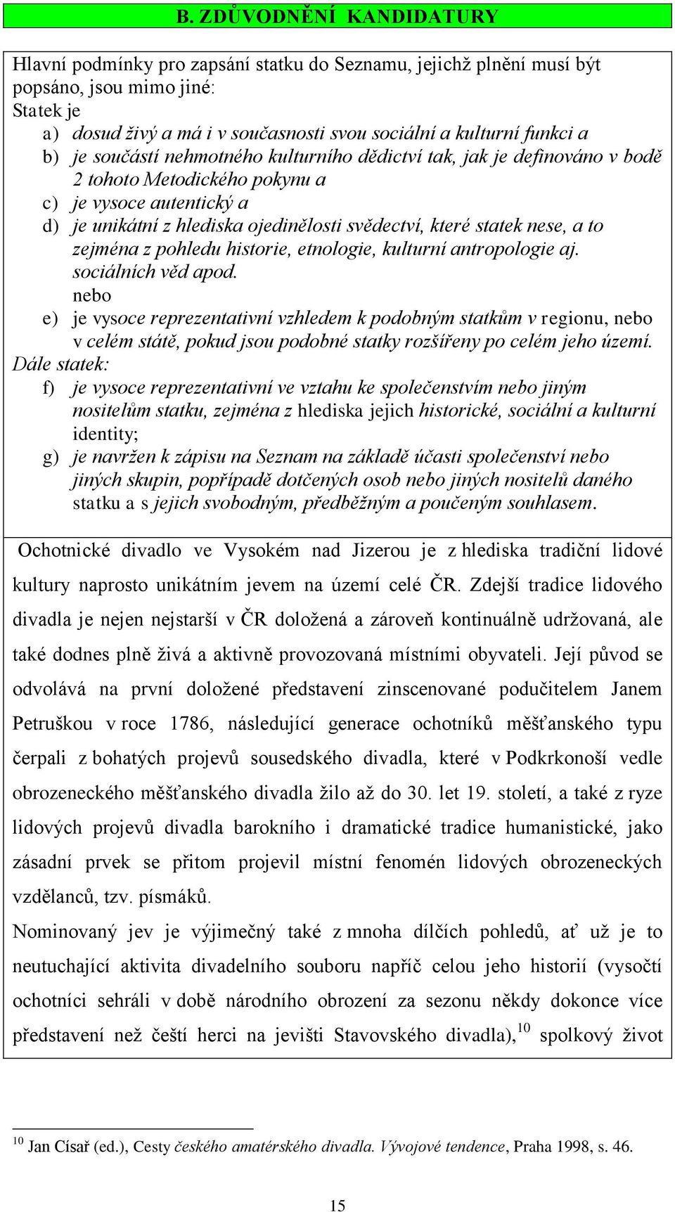 nese, a to zejména z pohledu historie, etnologie, kulturní antropologie aj. sociálních věd apod.