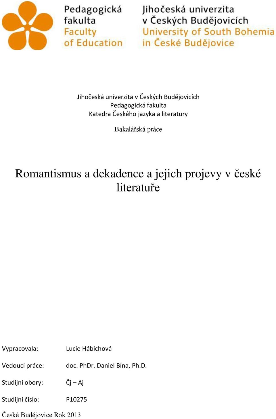 české literatuře Vypracovala: Vedoucí práce: Studijní obory: Studijní číslo: