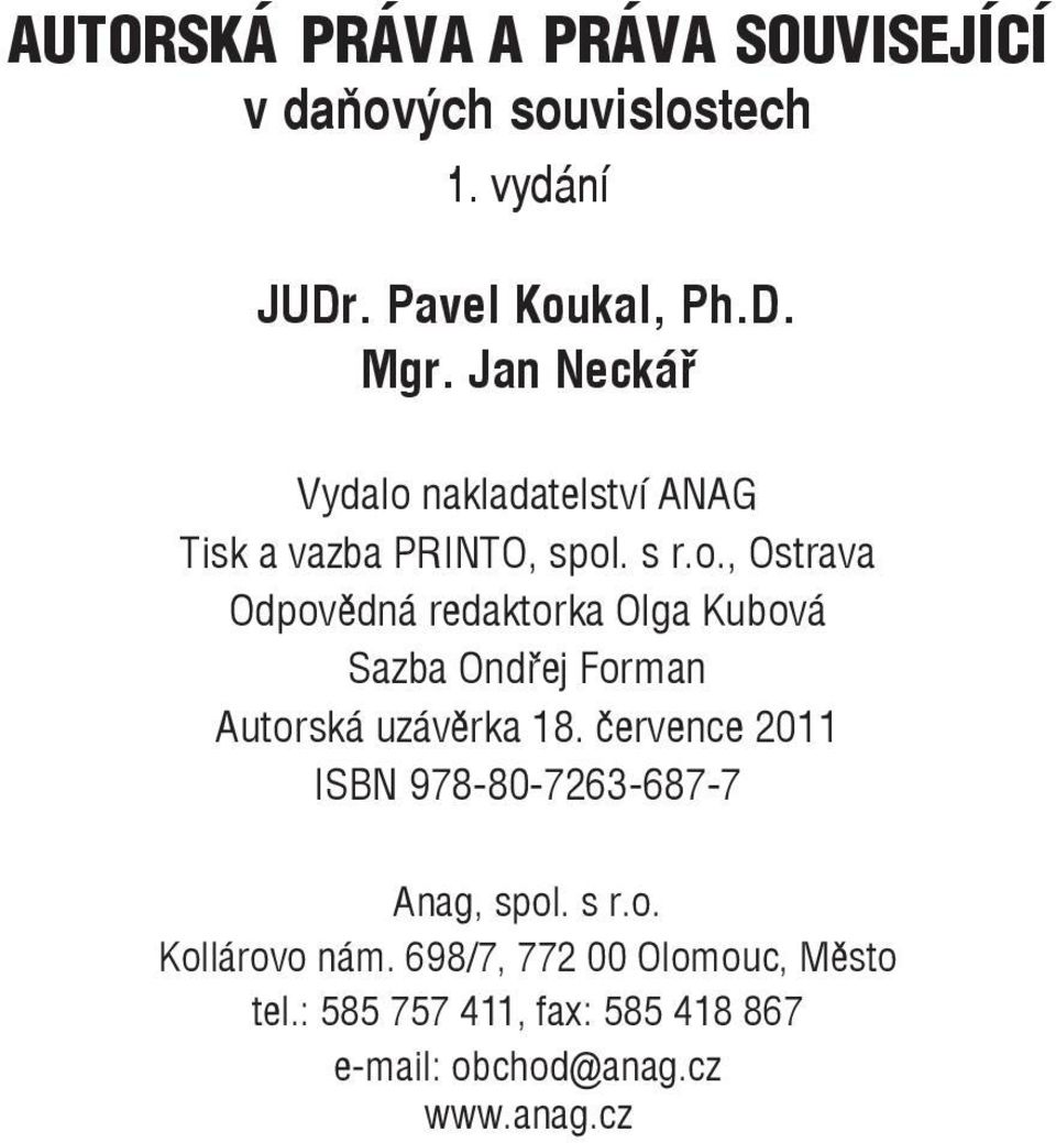 července 2011 ISBN 978-80-7263-687-7 Anag, spol. s r.o. Kollárovo nám. 698/7, 772 00 Olomouc, Město tel.