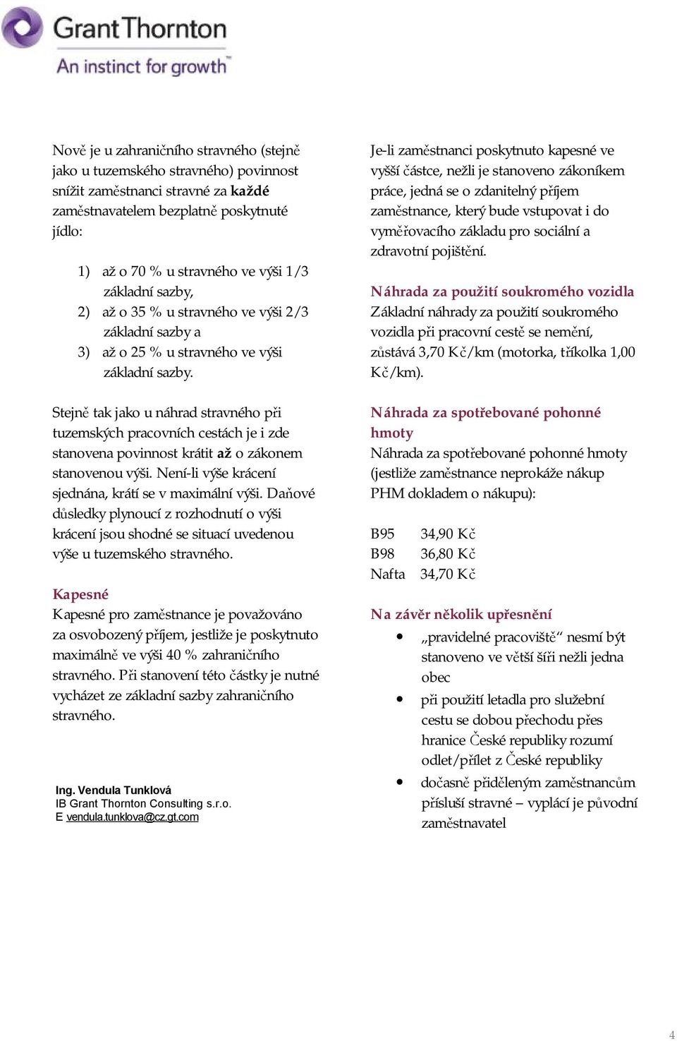 Stejně tak jako u náhrad stravného při tuzemských pracovních cestách je i zde stanovena povinnost krátit až o zákonem stanovenou výši. Není-li výše krácení sjednána, krátí se v maximální výši.