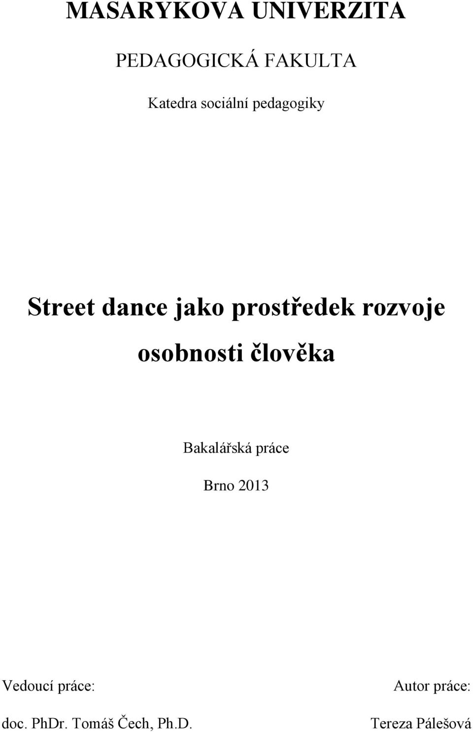 rozvoje osobnosti člověka Bakalářská práce Brno 2013