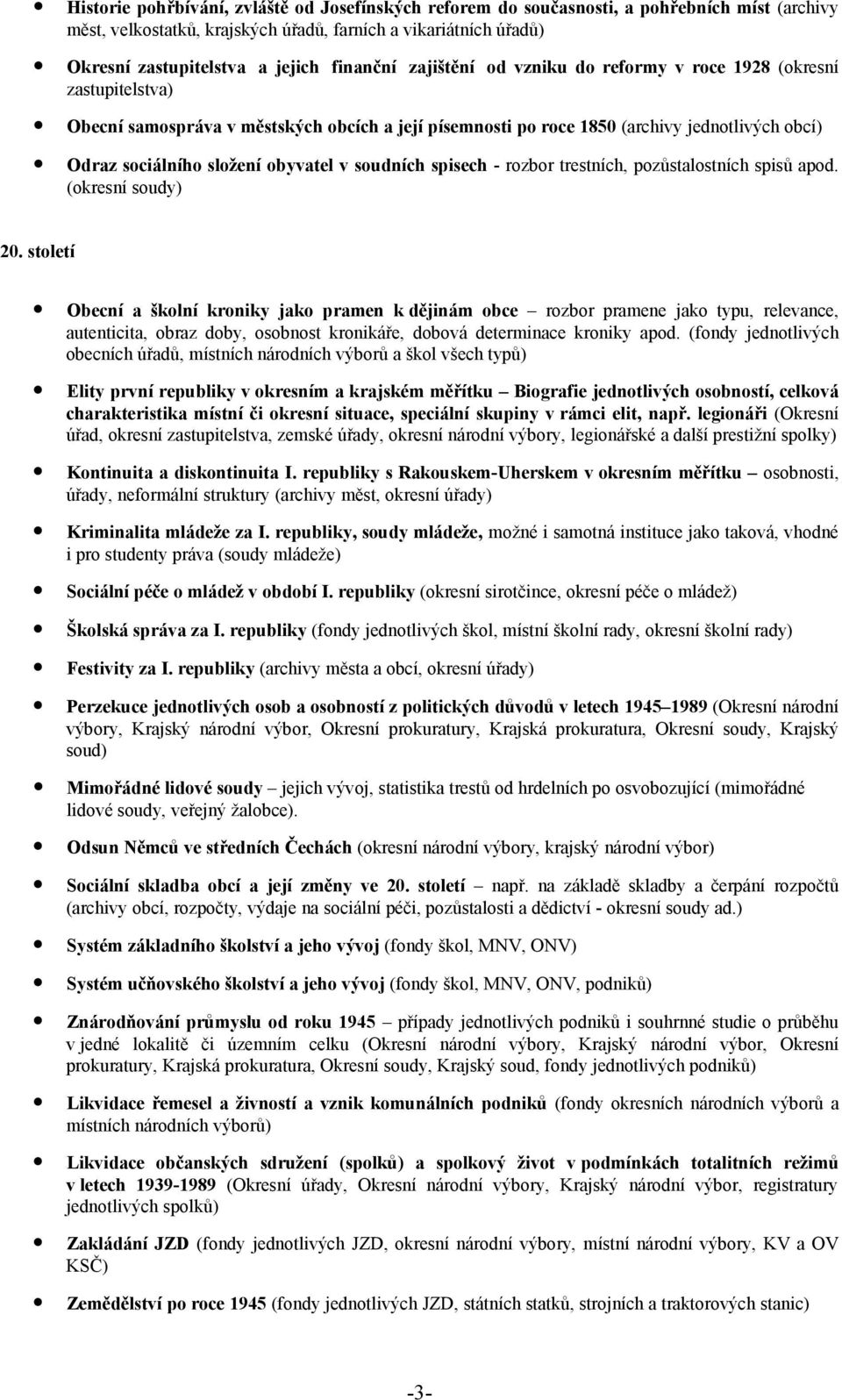 obyvatel v soudních spisech - rozbor trestních, pozůstalostních spisů apod. (okresní soudy) 20.