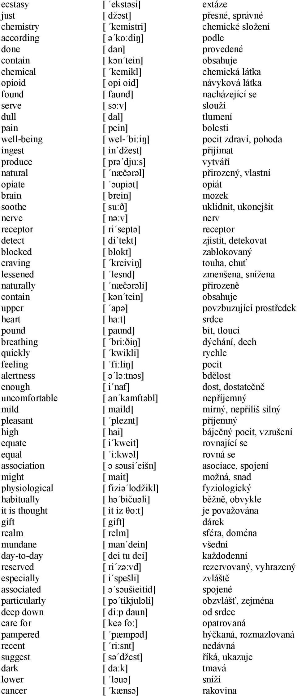 day-to-day reserved especially associated particularly deep down care for pampered recent suggest dark lower cancer [ ekstəsi] [ džəst] [ kemistri] [ ə ko:diŋ] [ dan] [ kən tein] [ kemikl] [ opi oid]