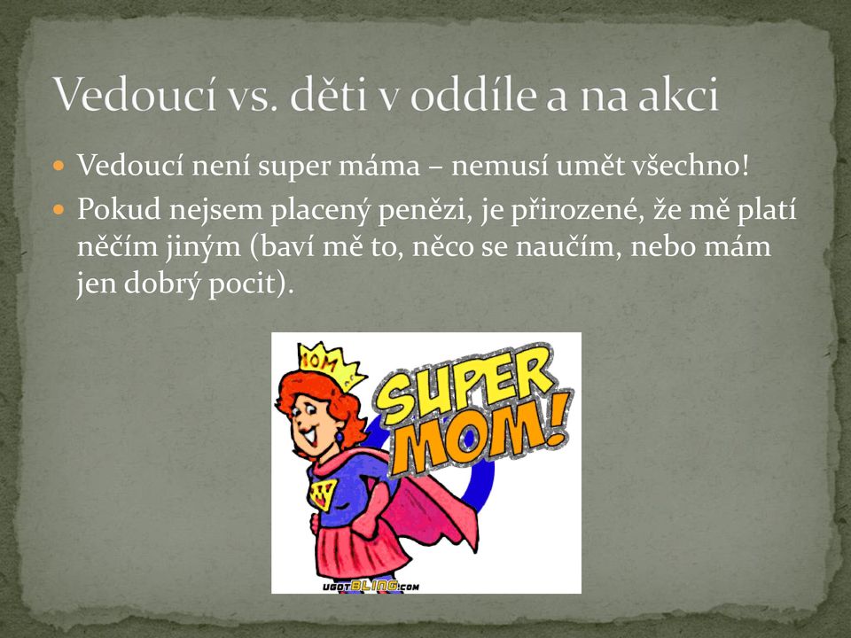 Pokud nejsem placený penězi, je