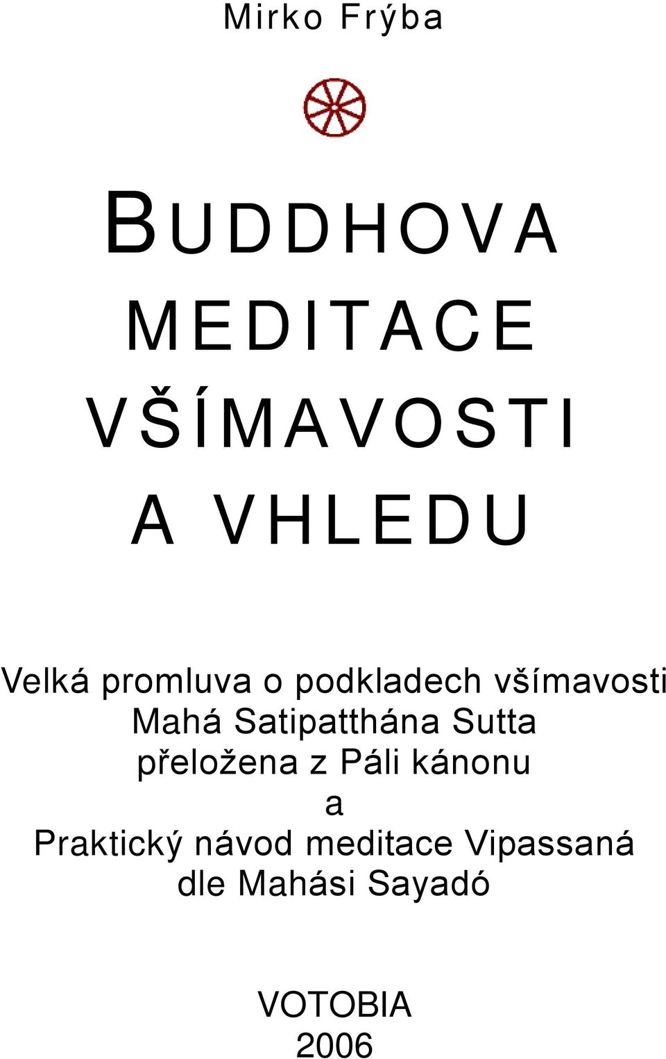 všímavosti Mahá Satipatthána Sutta pøeložena z Páli