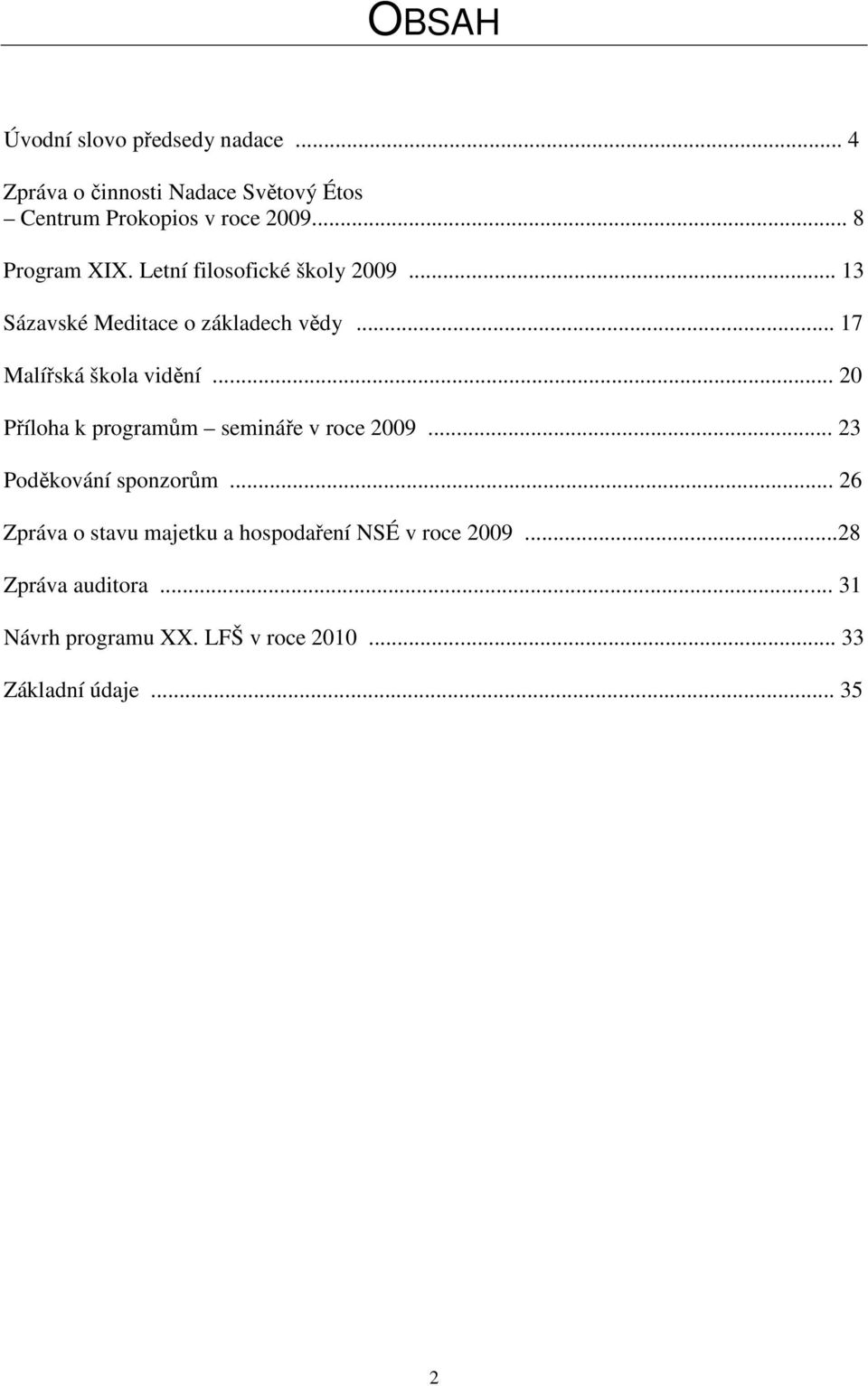 .. 17 Malířská škola vidění... 20 Příloha k programům semináře v roce 2009... 23 Poděkování sponzorům.