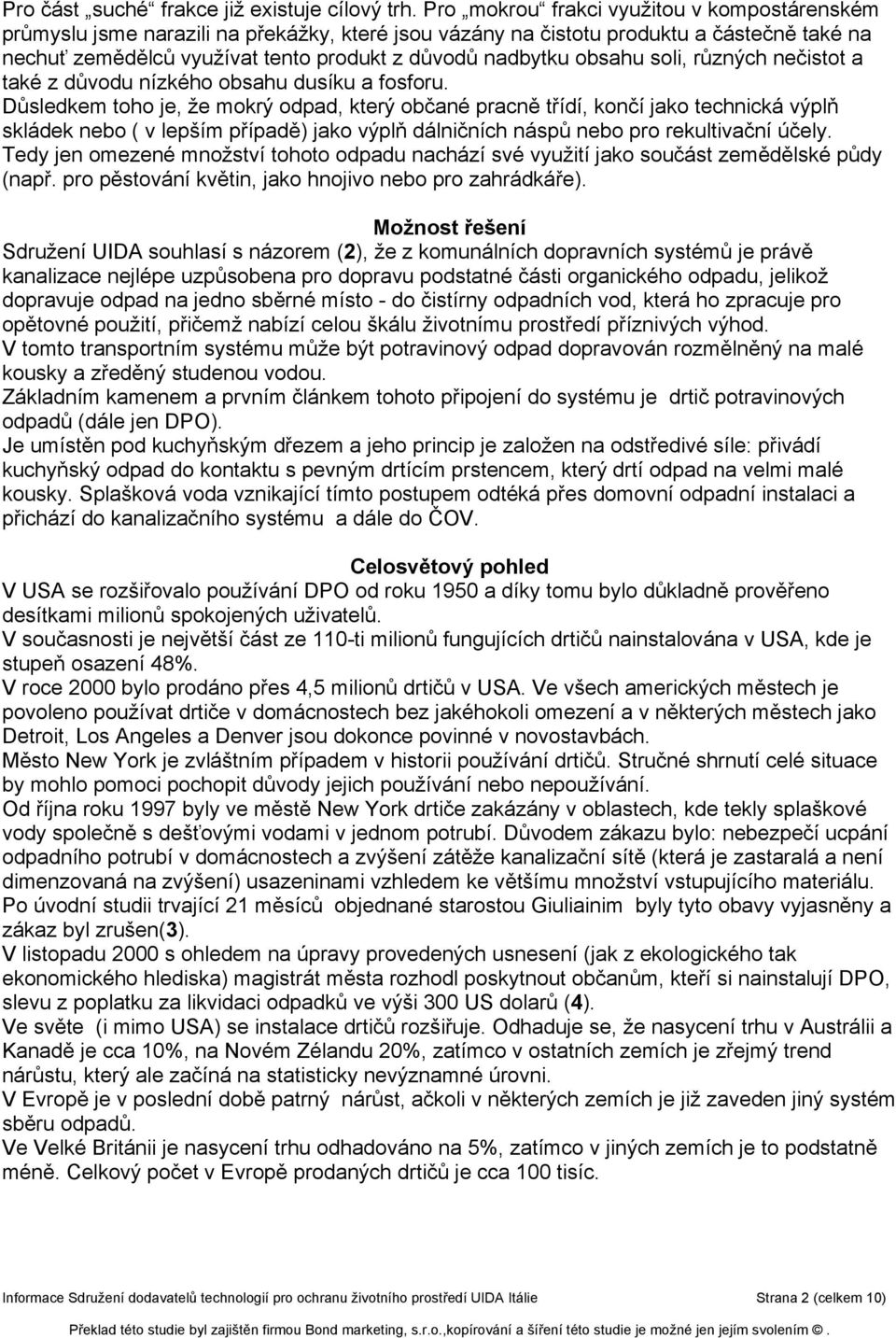 obsahu soli, různých nečistot a také z důvodu nízkého obsahu dusíku a fosforu.