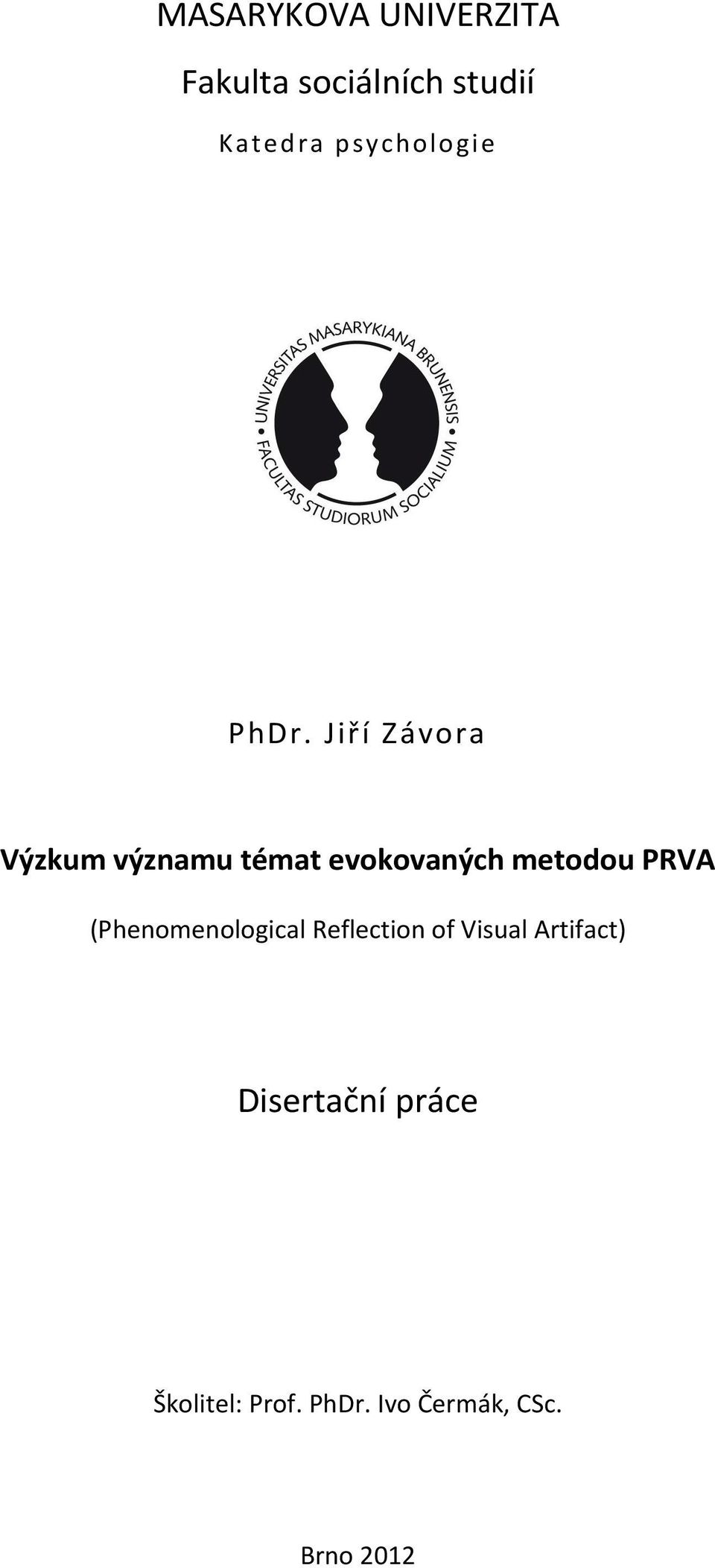 Jiří Závora Výzkum významu témat evokovaných metodou PRVA