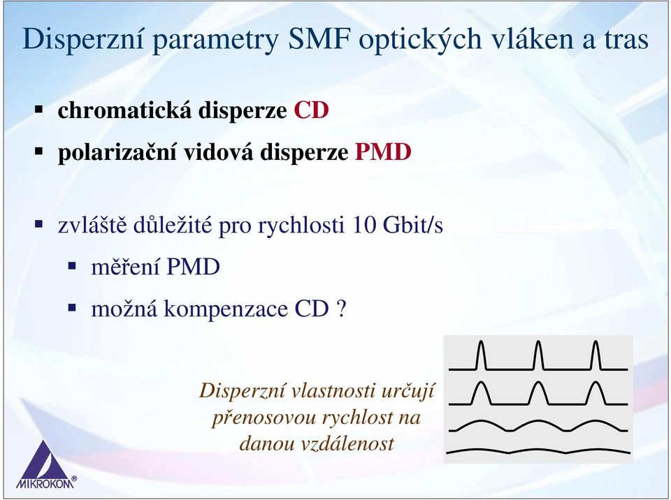 pro rychlosti 10 Gbit/s měření PMD možná kompenzace CD?