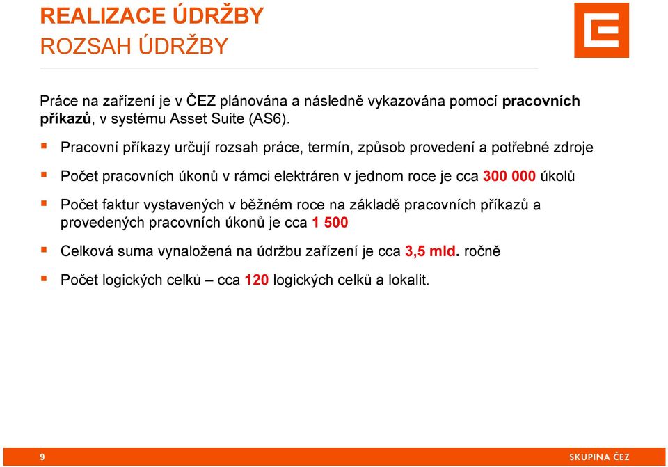 Pracovní příkazy určují rozsah práce, termín, způsob provedení a potřebné zdroje Počet pracovních úkonů v rámci elektráren v jednom