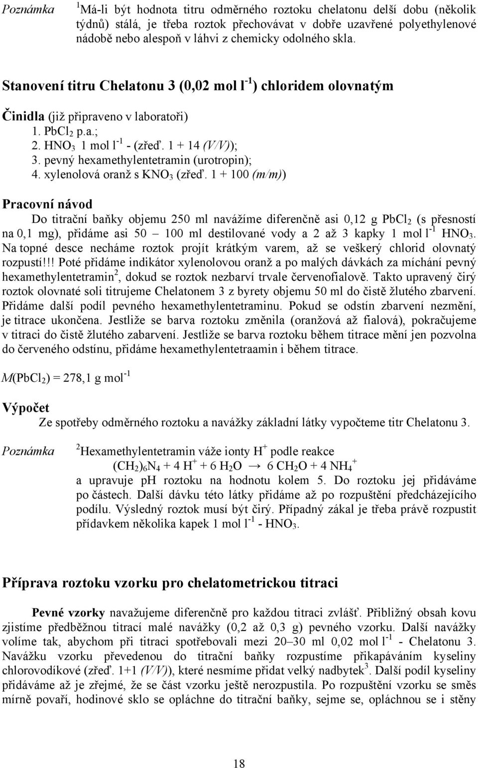 pevný hexamethylentetramin (urotropin); 4. xylenolová oranž s KNO 3 (zřeď.