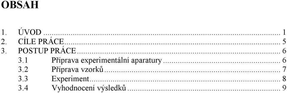 1 Příprava experimentální aparatury... 6 3.