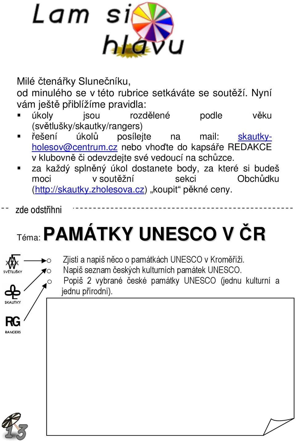 cz nebo vhoďte do kapsáře REDAKCE v klubovně či odevzdejte své vedoucí na schůzce.