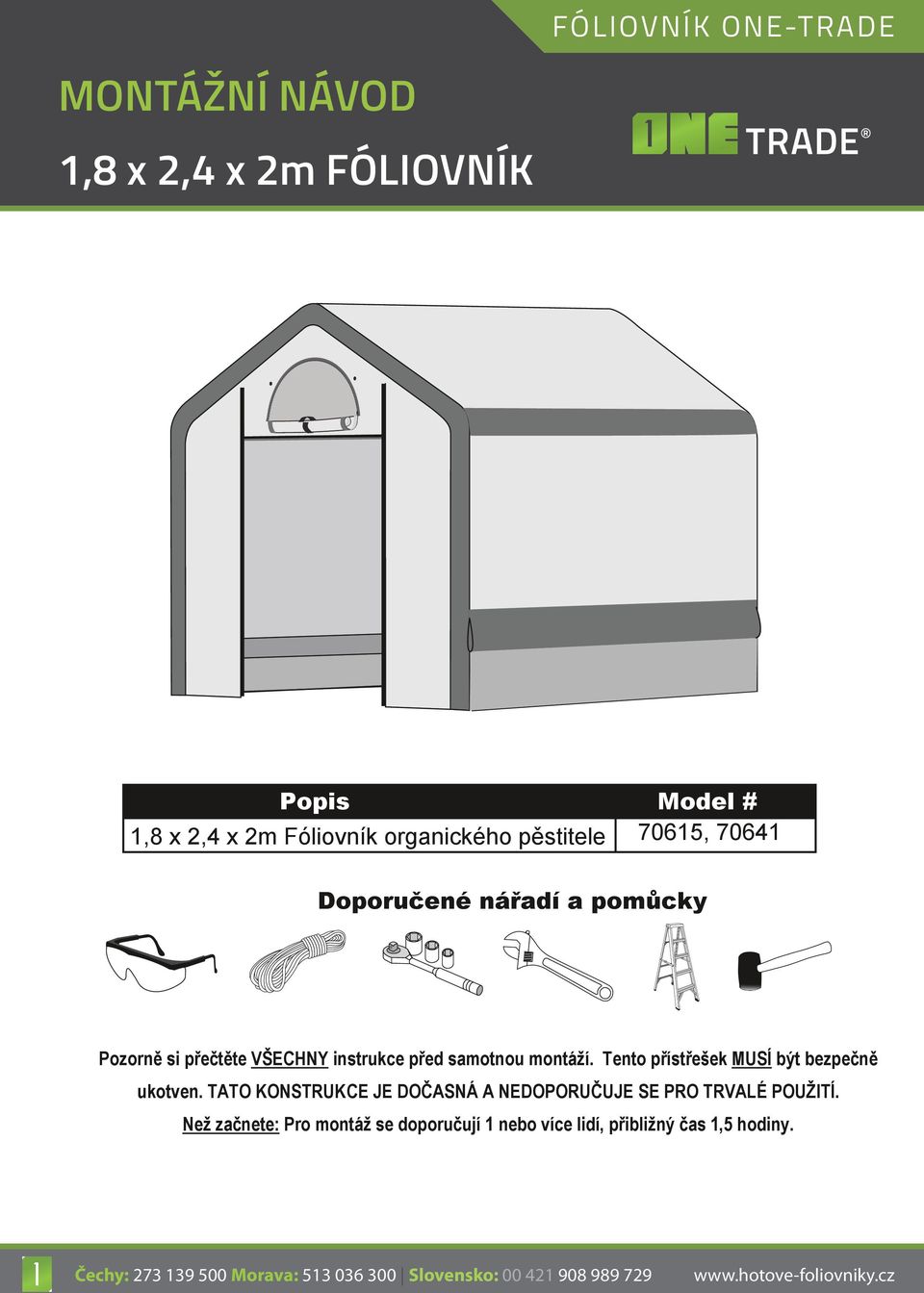 Popis Model # 1,8 x 2,4 x 2m Fóliovník organického pěstitele 70615, 70641 Doporučené nářadí a pomůcky Pozorně si přečtěte VŠECHNY instrukce před