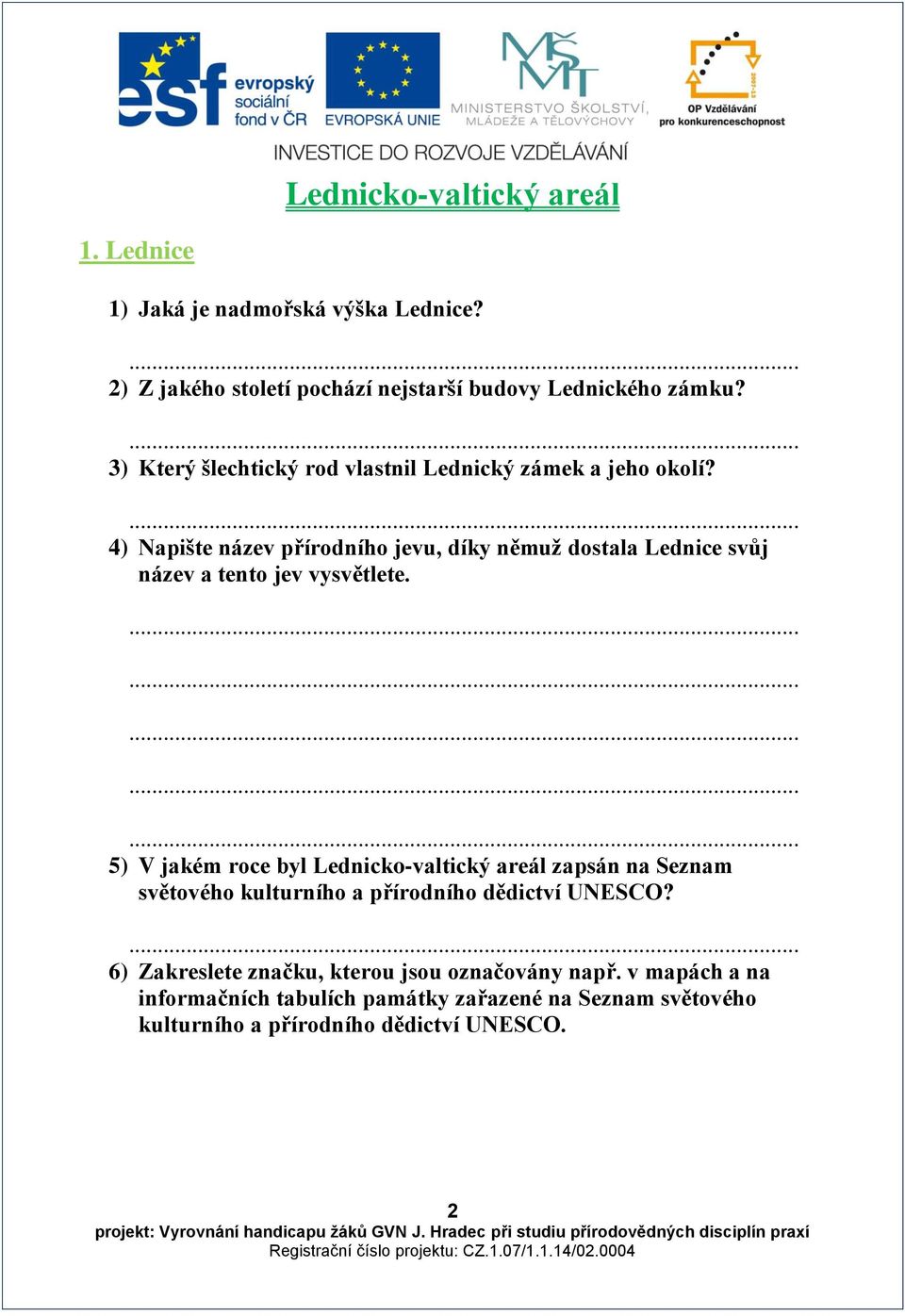 4) Napište název přírodního jevu, díky němuž dostala Lednice svůj název a tento jev vysvětlete.