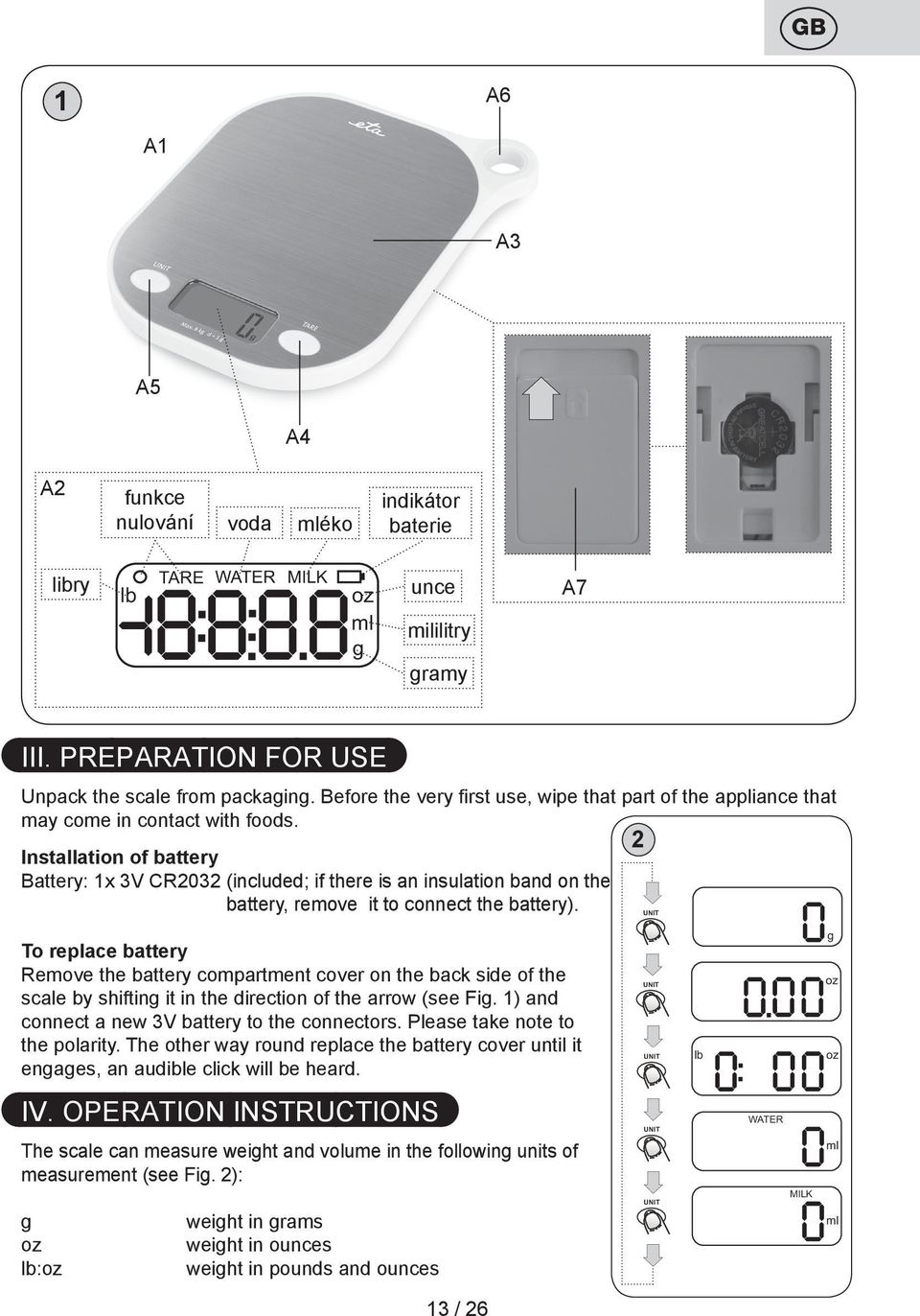 2 Installation of battery Battery: 1x 3V CR2032 (included; if there is an insulation band on the battery, remove it to connect the battery).