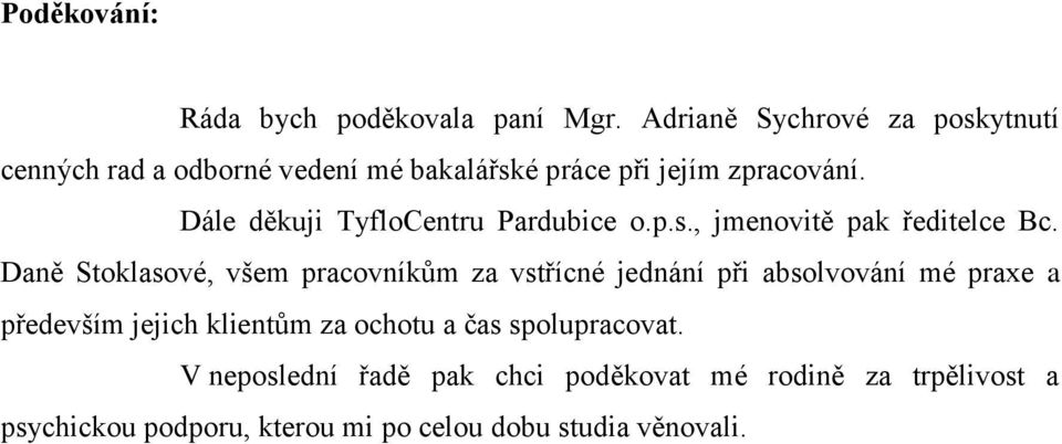 Dále děkuji TyfloCentru Pardubice o.p.s., jmenovitě pak ředitelce Bc.