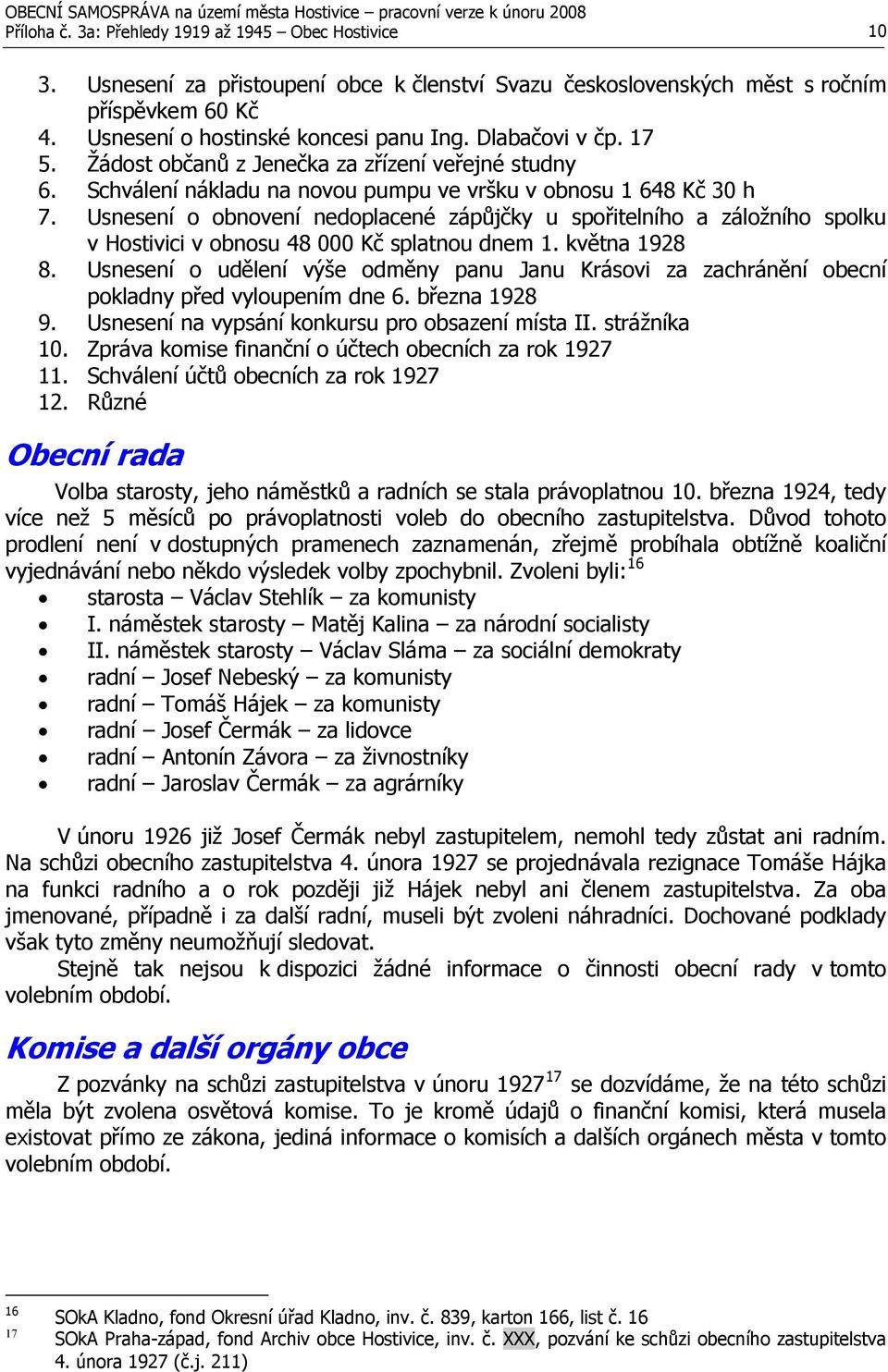 Usnesení o obnovení nedoplacené zápůjčky u spořitelního a záložního spolku v Hostivici v obnosu 48 000 Kč splatnou dnem 1. května 1928 8.