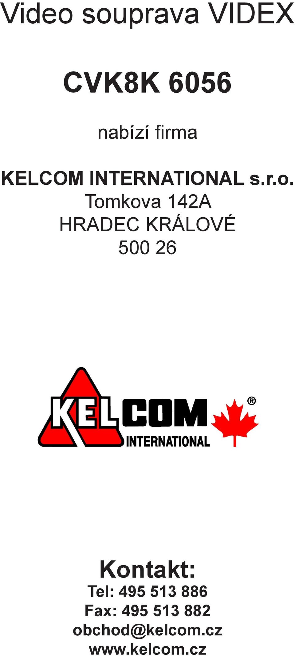 Tomkova HRADEC KRÁLOVÉ 500 6 Kontakt: Tel: