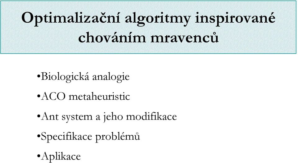 ACO metaheuristic Ant system a jeho