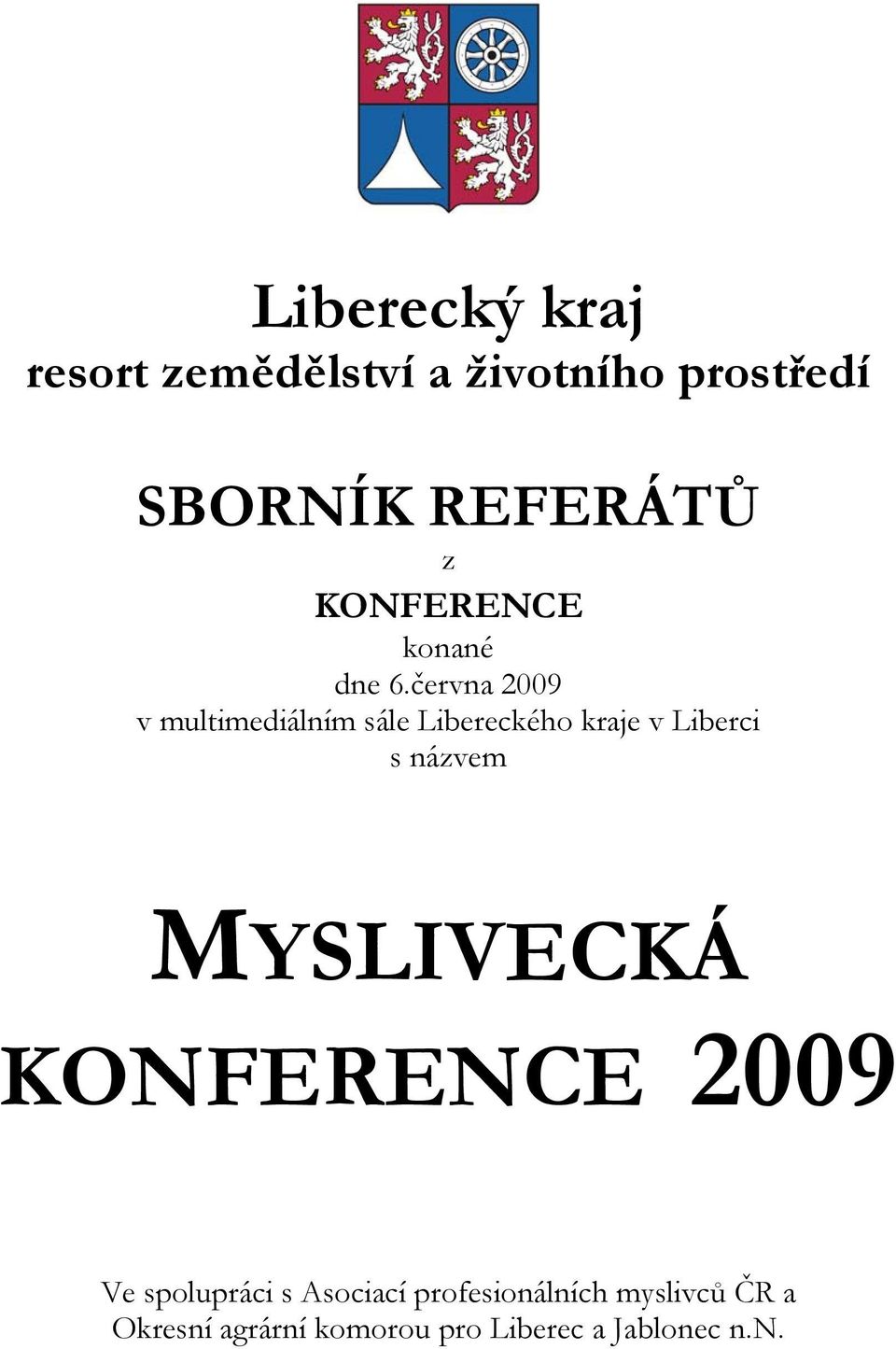 června 2009 v multimediálním sále Libereckého kraje v Liberci s názvem